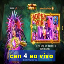 can 4 ao vivo