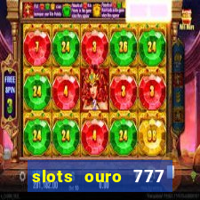 slots ouro 777 play store