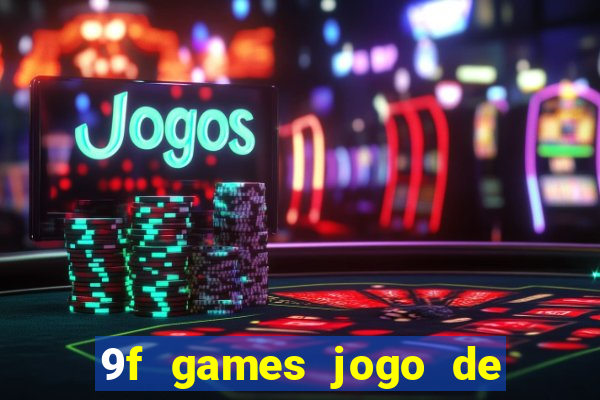 9f games jogo de ganhar dinheiro