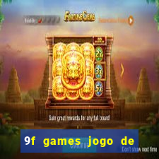 9f games jogo de ganhar dinheiro