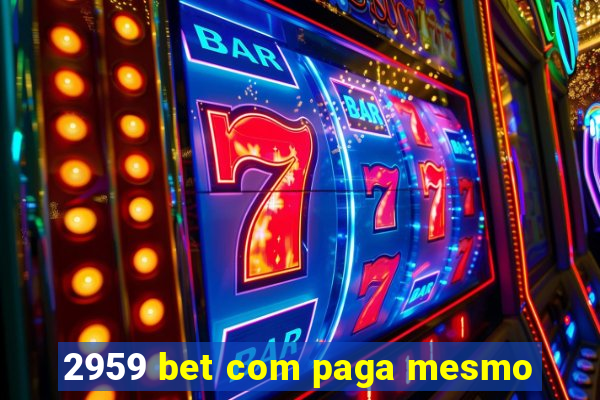 2959 bet com paga mesmo