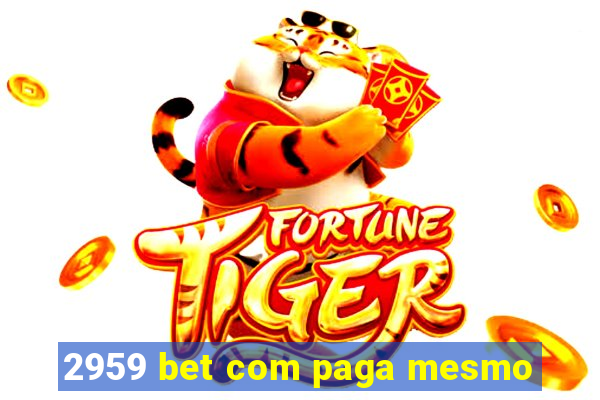 2959 bet com paga mesmo