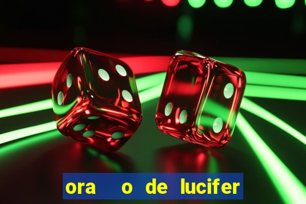 ora  o de lucifer para ganhar na mega sena