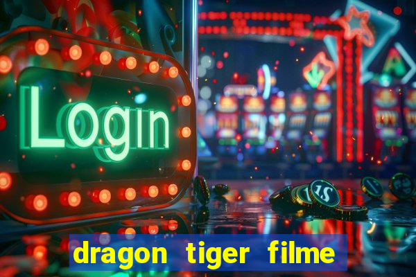 dragon tiger filme completo dublado online