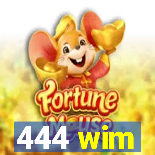 444 wim