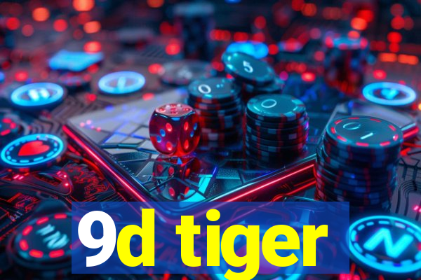 9d tiger