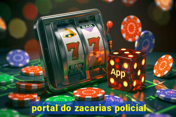 portal do zacarias policial