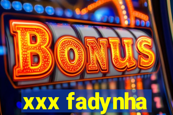 xxx fadynha