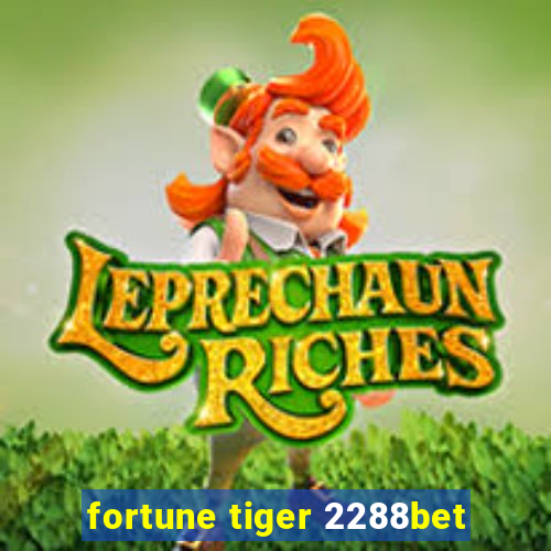 fortune tiger 2288bet