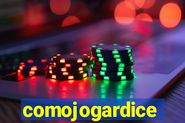 comojogardice