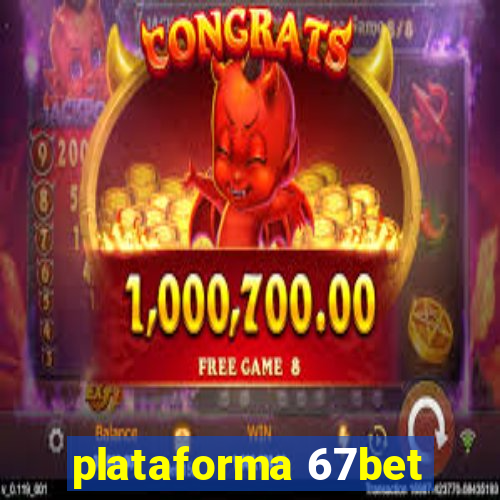 plataforma 67bet