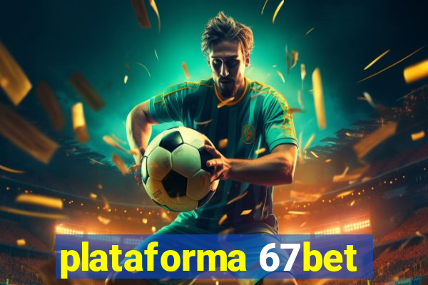 plataforma 67bet