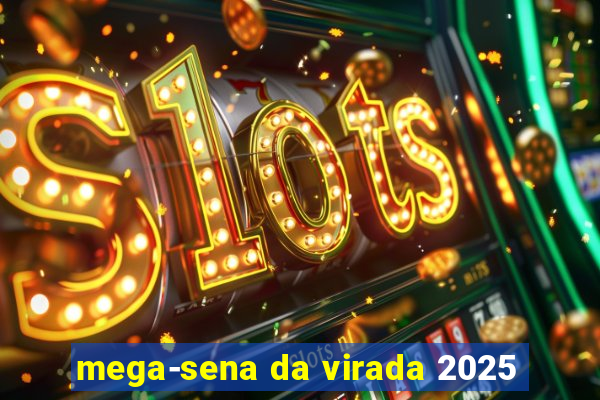 mega-sena da virada 2025