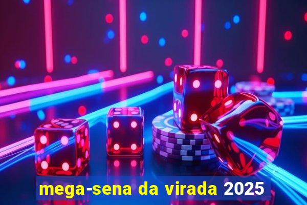 mega-sena da virada 2025