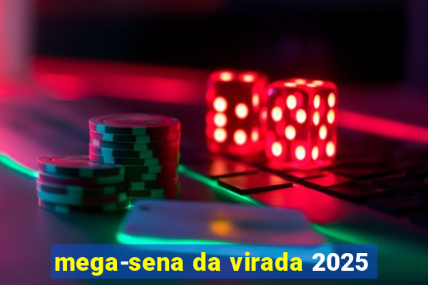 mega-sena da virada 2025