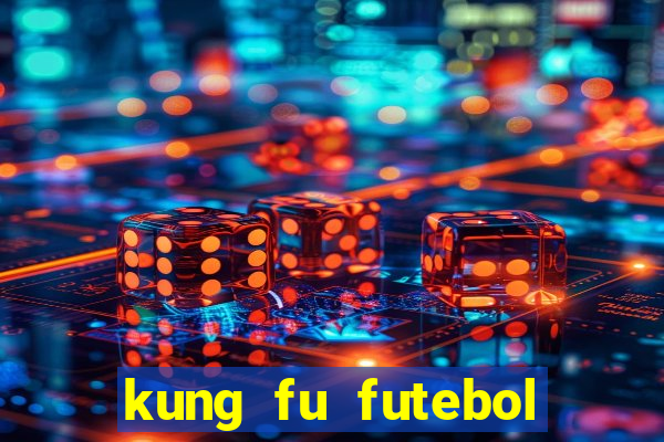 kung fu futebol clube download dublado