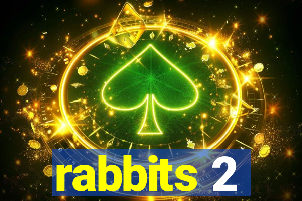 rabbits 2