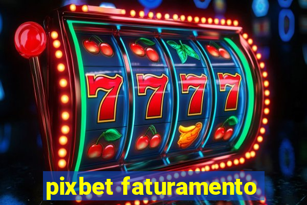 pixbet faturamento