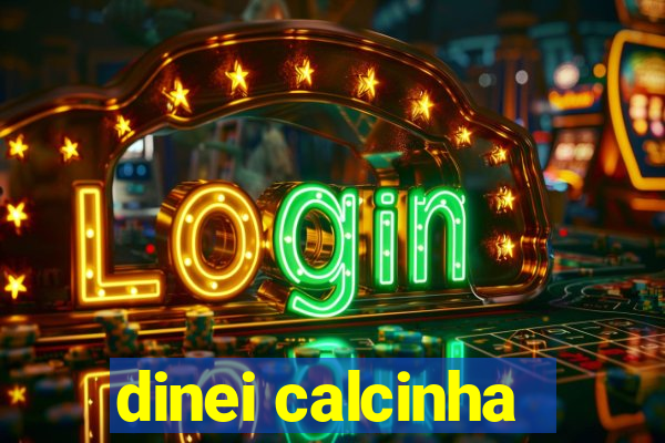 dinei calcinha