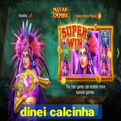 dinei calcinha