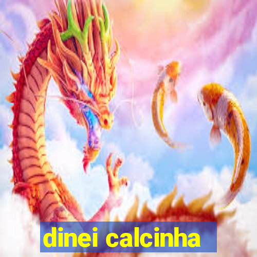 dinei calcinha