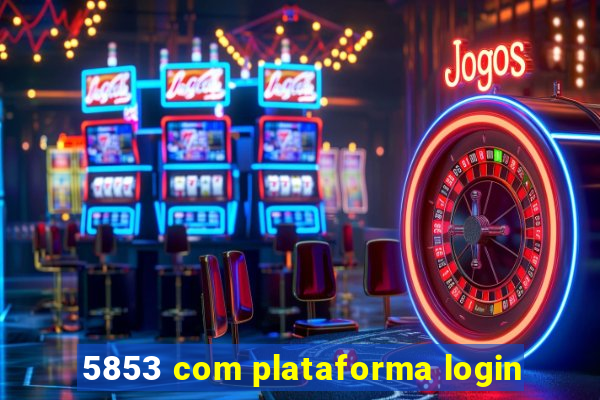 5853 com plataforma login