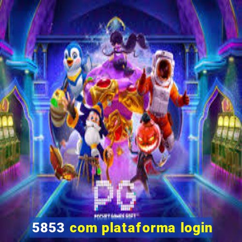 5853 com plataforma login