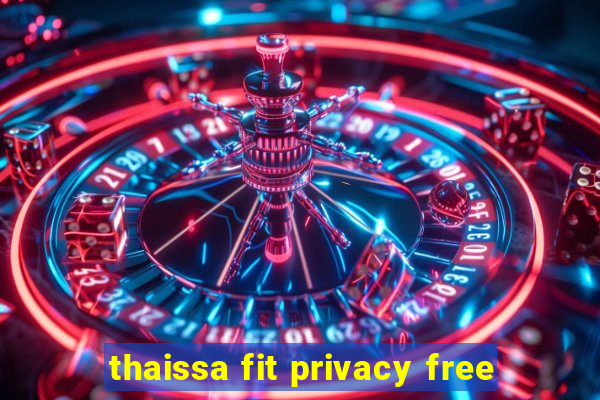 thaissa fit privacy free