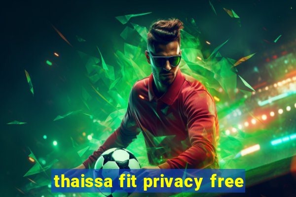 thaissa fit privacy free