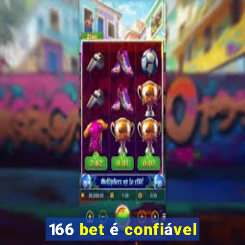 166 bet é confiável