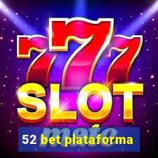 52 bet plataforma