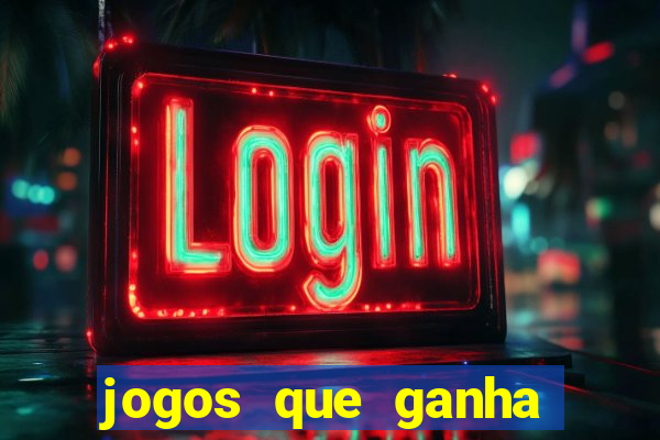 jogos que ganha dinheiro sem pagar nada