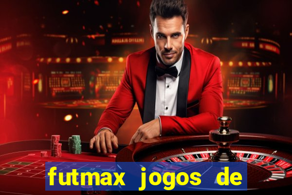 futmax jogos de hoje ao vivo