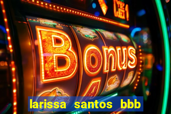 larissa santos bbb 23 pelada