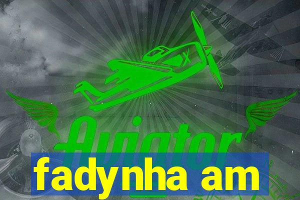 fadynha am