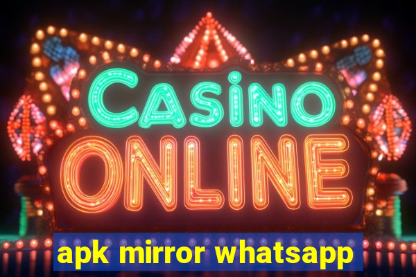 apk mirror whatsapp