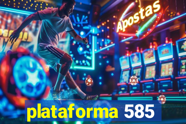 plataforma 585