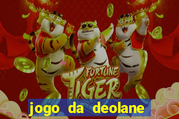 jogo da deolane que ganha dinheiro