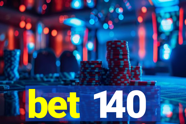 bet 140