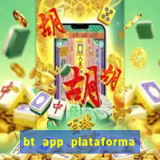 bt app plataforma de jogos