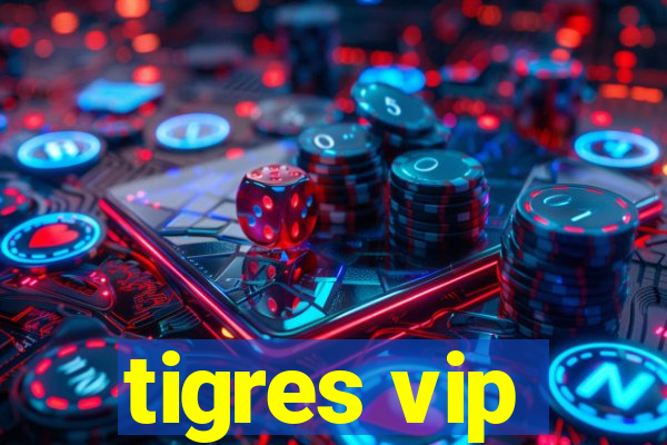 tigres vip