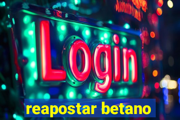 reapostar betano