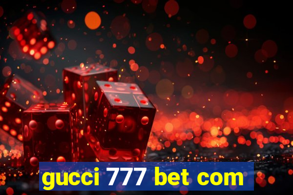 gucci 777 bet com