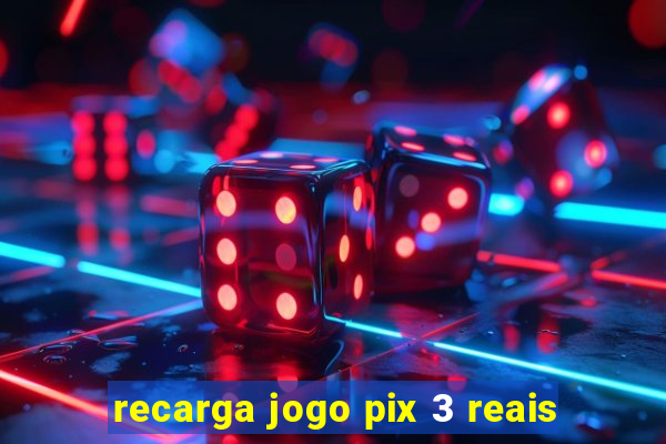 recarga jogo pix 3 reais