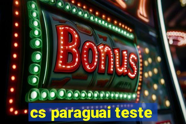 cs paraguai teste