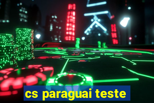 cs paraguai teste