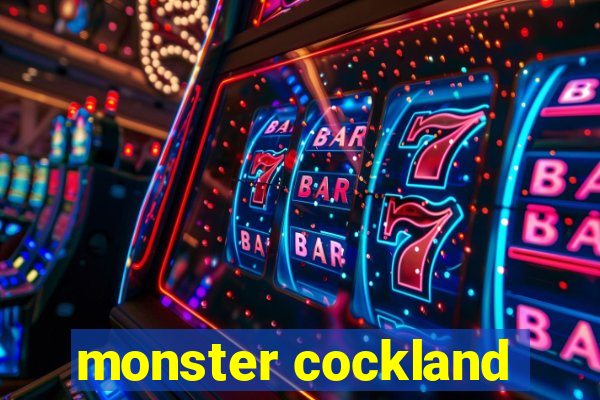 monster cockland