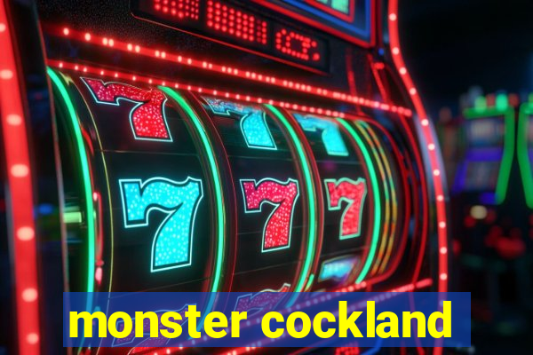 monster cockland