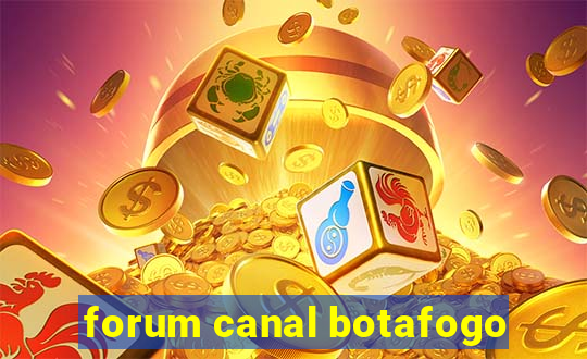 forum canal botafogo