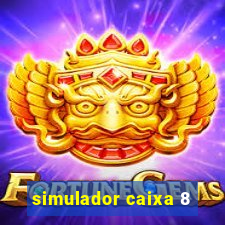 simulador caixa 8